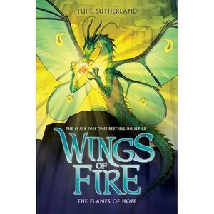 The Flames of Hope (Wings of Fire #15): Volume 15 -- Tui T. Sutherland